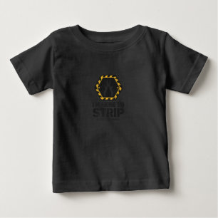 I'm Here To Strip Electrical Wires Funny Baby T-Shirt