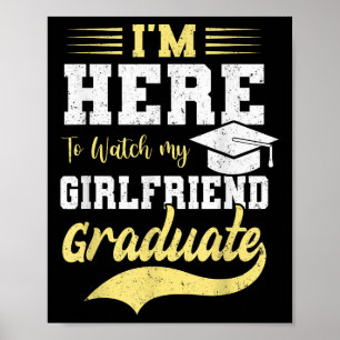 Im Here To Watch My Girlfriend Graduated 2025 Grad Poster