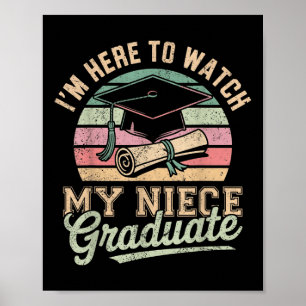 Im Here To Watch My Niece Graduated 2025 Graduatio Poster