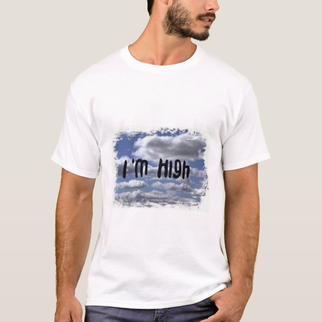 I'm High On Life T-Shirt (Front)