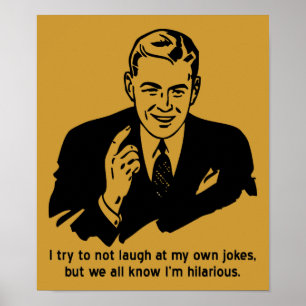 I'm Hilarious Funny Poster Sign