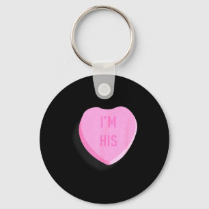 Im His Funny Valentines Candy Heart Couple Key Ring