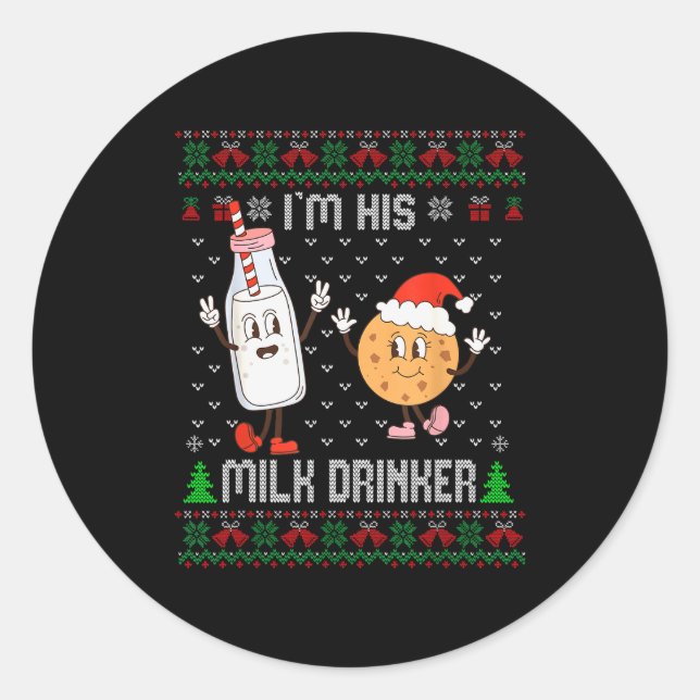 I'm His Milk Drinker Adult Humor Ugly Sweater For  Classic Round Sticker (Front)
