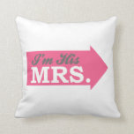 I'm His Mrs. (Hot Pink Arrow) Cushion<br><div class="desc">I'm His Mrs. (Hot Pink Arrow)... This cute, funny, and romantic shirt is the perfect gift for any new husband and wife to wear on their honeymoon. Let everyone know that you're his Mrs. and he's your Mr. Perfect bridal shower gift for any romantic couple. A must have for any...</div>