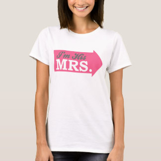 I'm His Mrs. (Hot Pink Arrow) T-Shirt