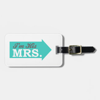 I'm His Mrs. (Teal Arrow) Luggage Tag