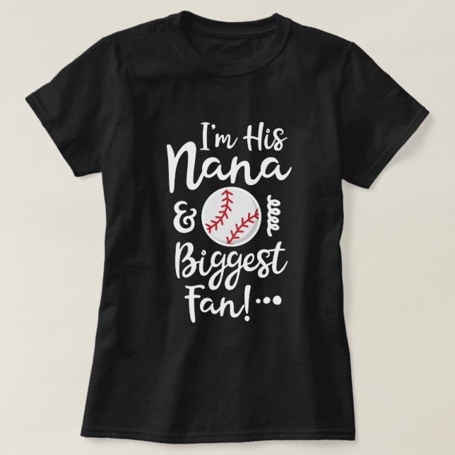 I'm his Nana and Biggest Fan baseball Grandma gift T-Shirt (Design Front)