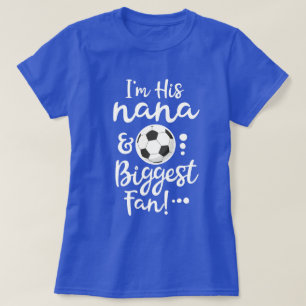 I'm his Nana and Biggest Fan Soccer Grandma gift T-Shirt