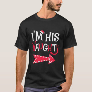 I'M His Naughty Funny Couples Matching For Christm T-Shirt