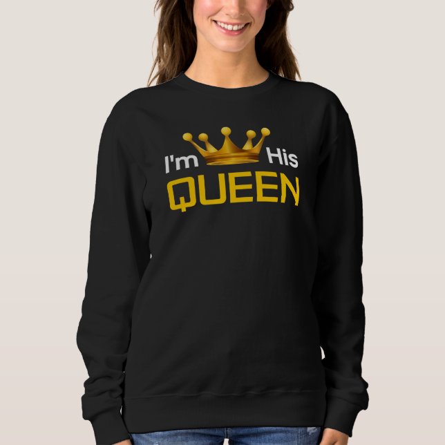 I'm His Queen Sweatshirt (Front)