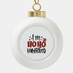 I'm Ho Ho Hammered  Funny Christmas Xmas Drinking Ceramic Ball Christmas Ornament