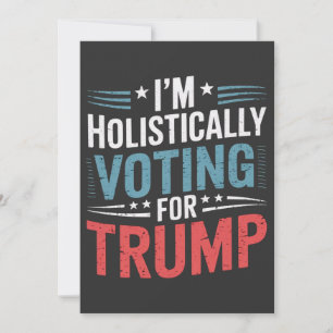 I'm Holistically Voting for Trump Election Harris Invitation