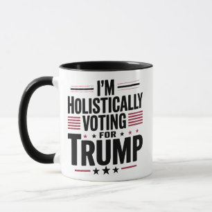 I'm Holistically Voting For Trump Election Kamala Mug