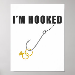 I'm Hooked Engagement Ring Marriage Proposal Fishi Poster