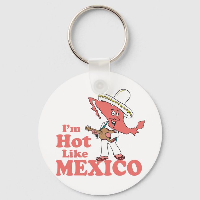 I'm Hot Like Mexico T-shirt Key Ring (Front)