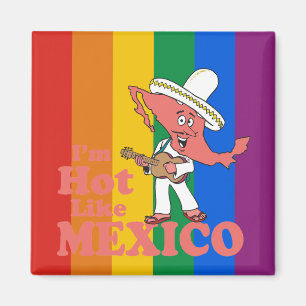 I'm Hot Like Mexico T-shirt Magnet