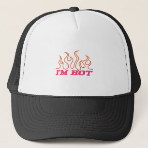 Im Hot Trucker Hat