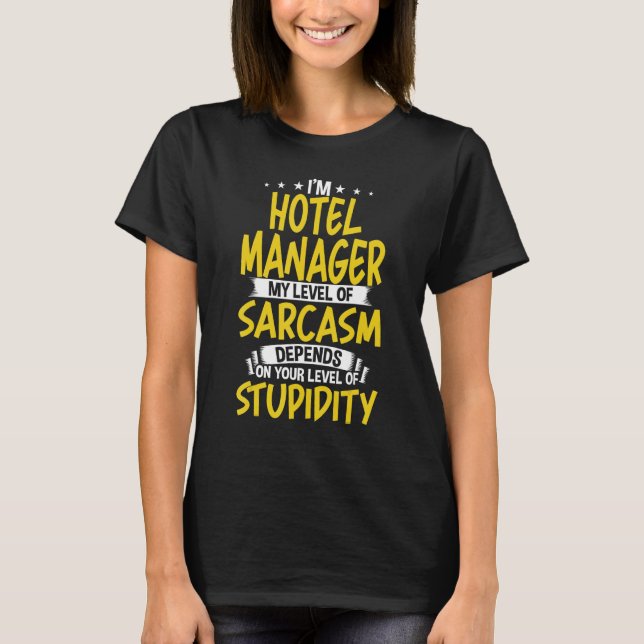 I'm Hotel Manager My Level of Sarcasm T-Shirt (Front)