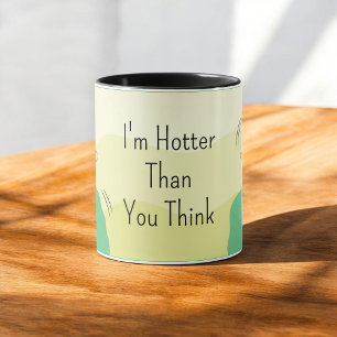 I'm Hotter Than You Think Illustrated Coffee Mug