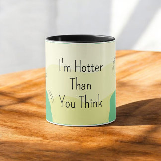 I'm Hotter Than You Think Illustrated Coffee Mug