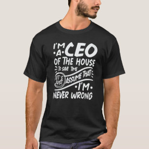 I'm Household CEO Save Time Lets Assume that I'm N T-Shirt