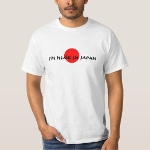 I'm Huge In Japan Shirt
