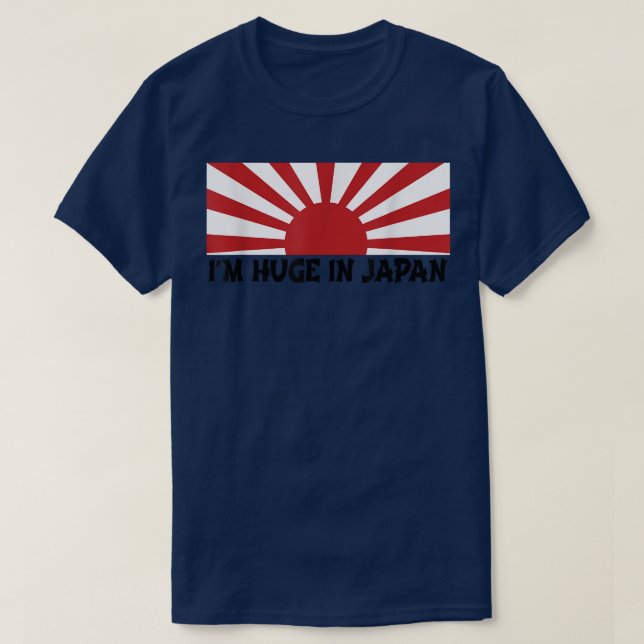 I'm Huge In Japan T Shirt  (Design Front)