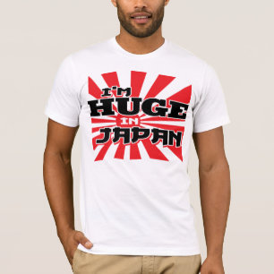 I'm Huge in Japan T-Shirt