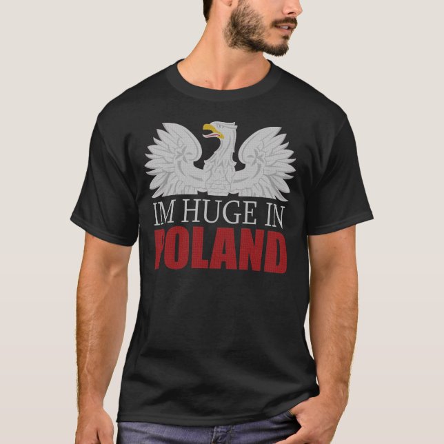 Im huge in Poland t shirt (Front)