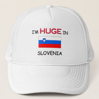 I'm HUGE In SLOVENIA Trucker Hat