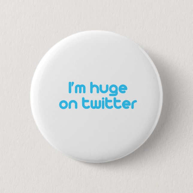 I'm huge on twitter 6 cm round badge (Front)