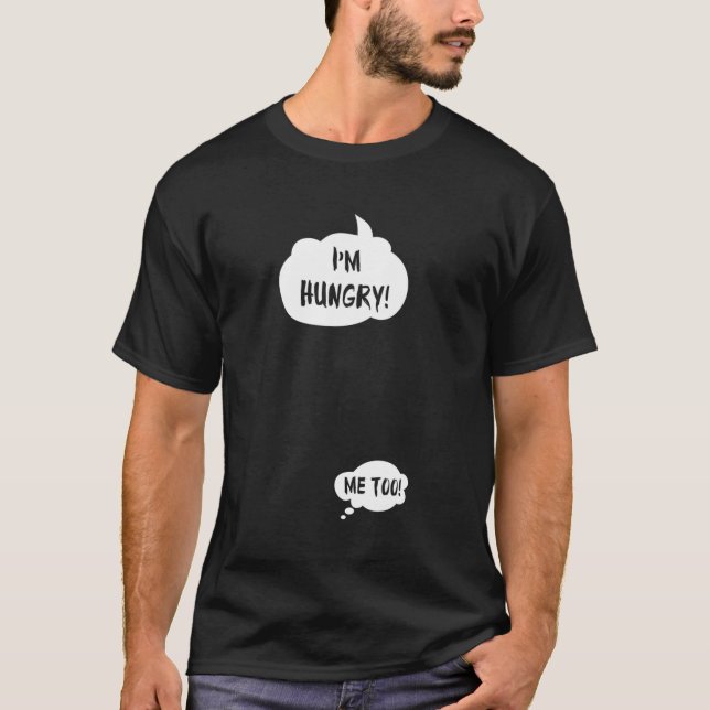 I'M Hungry Me Too Pregnancy Pregnant Humour T-Shirt (Front)