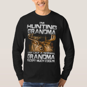 I'm Hunting Grandma -Funny Deer Hunting Grandma T- T-Shirt