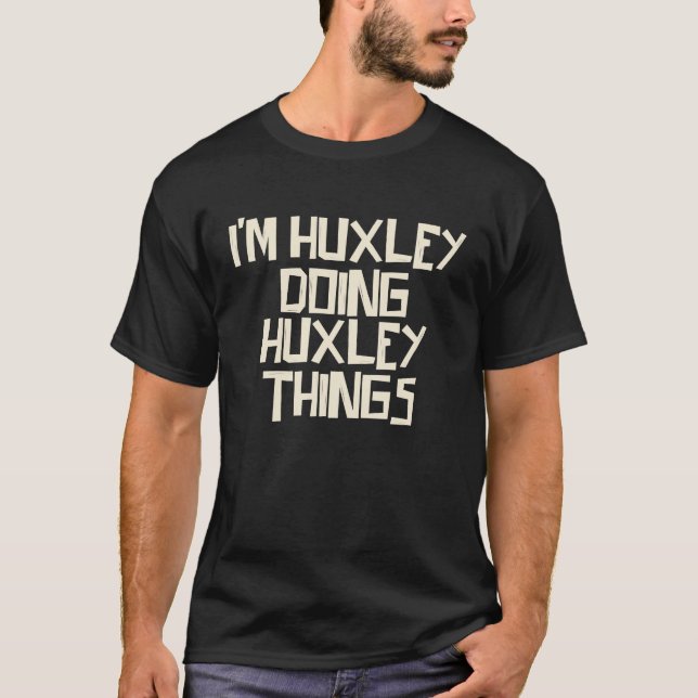I'm Huxley doing Huxley things T-Shirt (Front)