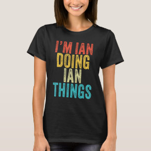 I'm Ian Doing Ian Things Funny Ian Birthday Vintag T-Shirt
