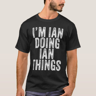 I'm Ian Doing Ian Things Funny Ian Birthday Vintag T-Shirt