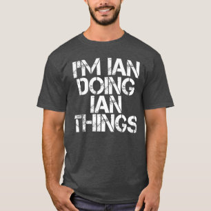 Im IAN Doing IANhings Funny Idea gift funny girl T-Shirt