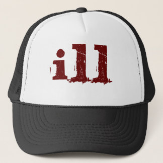 I'm ILL ! Trucker Hat