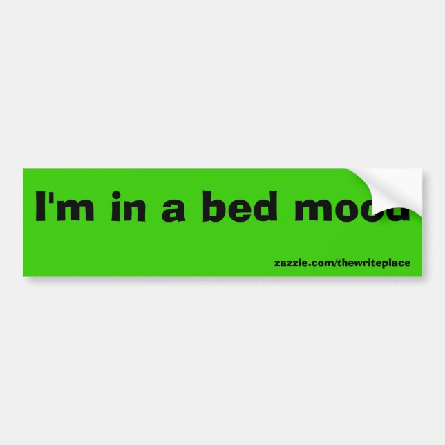 I'm in a bed mood bumper sticker (Front)
