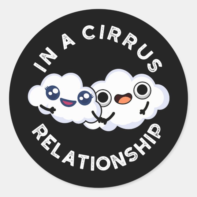 I'm In A Cirrus Relationship Cloud Pun Dark BG Classic Round Sticker (Front)