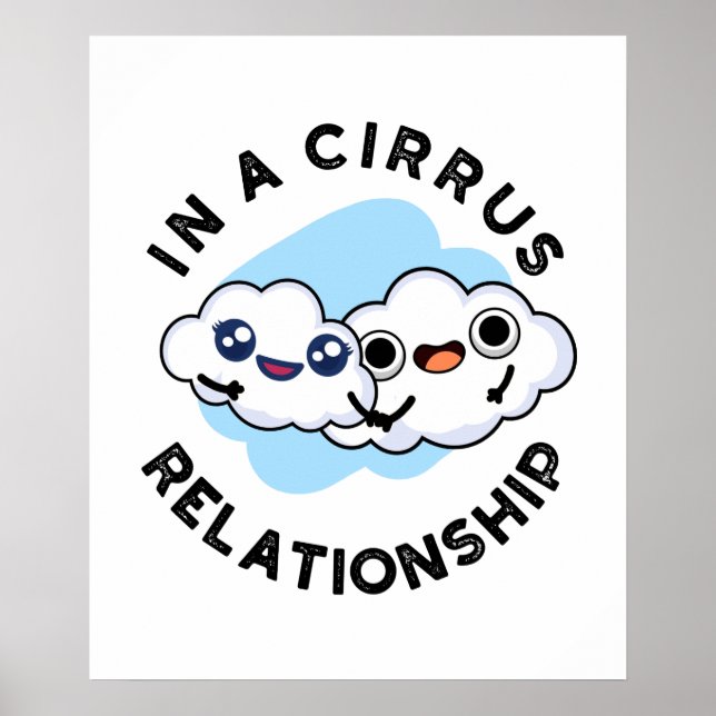 I'm In A Cirrus Relationship Cute Cloud Pun Poster (Front)