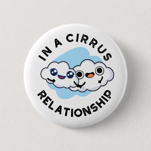 I'm In A Cirrus Relationship Funny Cloud Pun 6 Cm Round Badge