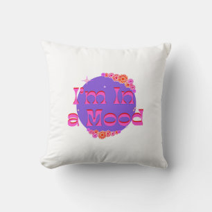 I'm In a Mood Cushion