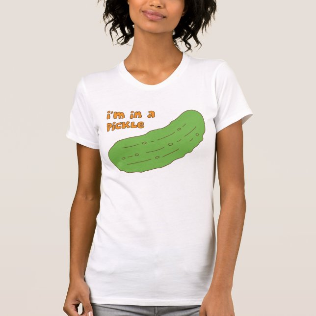 I'm in a pickle T-Shirt (Front)