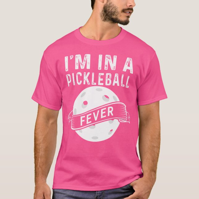 I'M In A Pickleball Fever T-Shirt (Front)