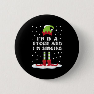 I'm In A Store And I'm Singing Elf Matching Family 6 Cm Round Badge
