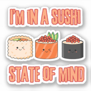 I'm in a Sushi State of Mind – Chill Sushi