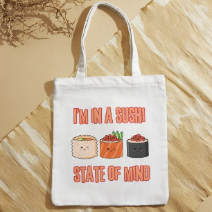 I'm in a Sushi State of Mind – Chill Sushi Tote Bag