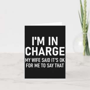 I'm In Charge, Funny, Jokes, Sarcastic Sayings Card
