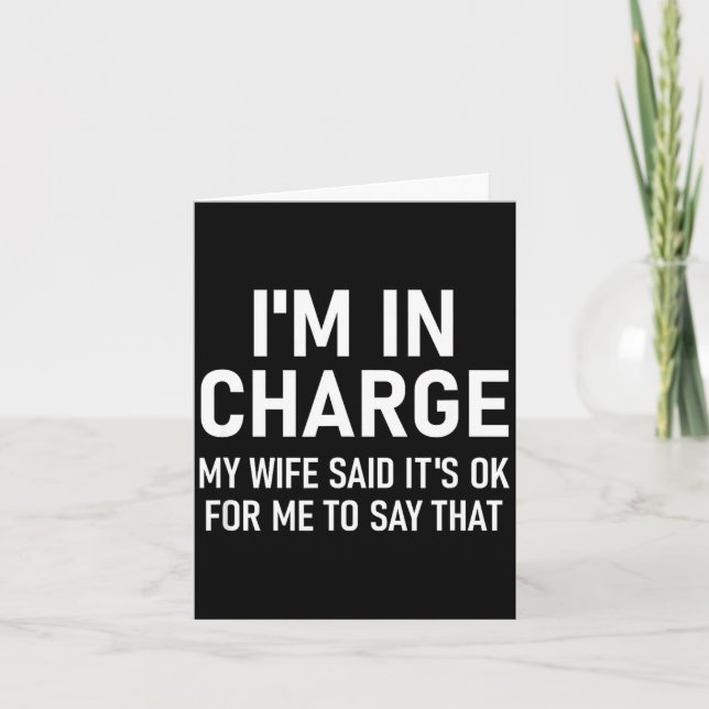 I'm In Charge, Funny, Jokes, Sarcastic Sayings  Card (Front)